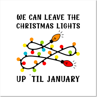 We Can Leave The Christmas Lights Up Til January Posters and Art